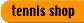 Tennis Shop